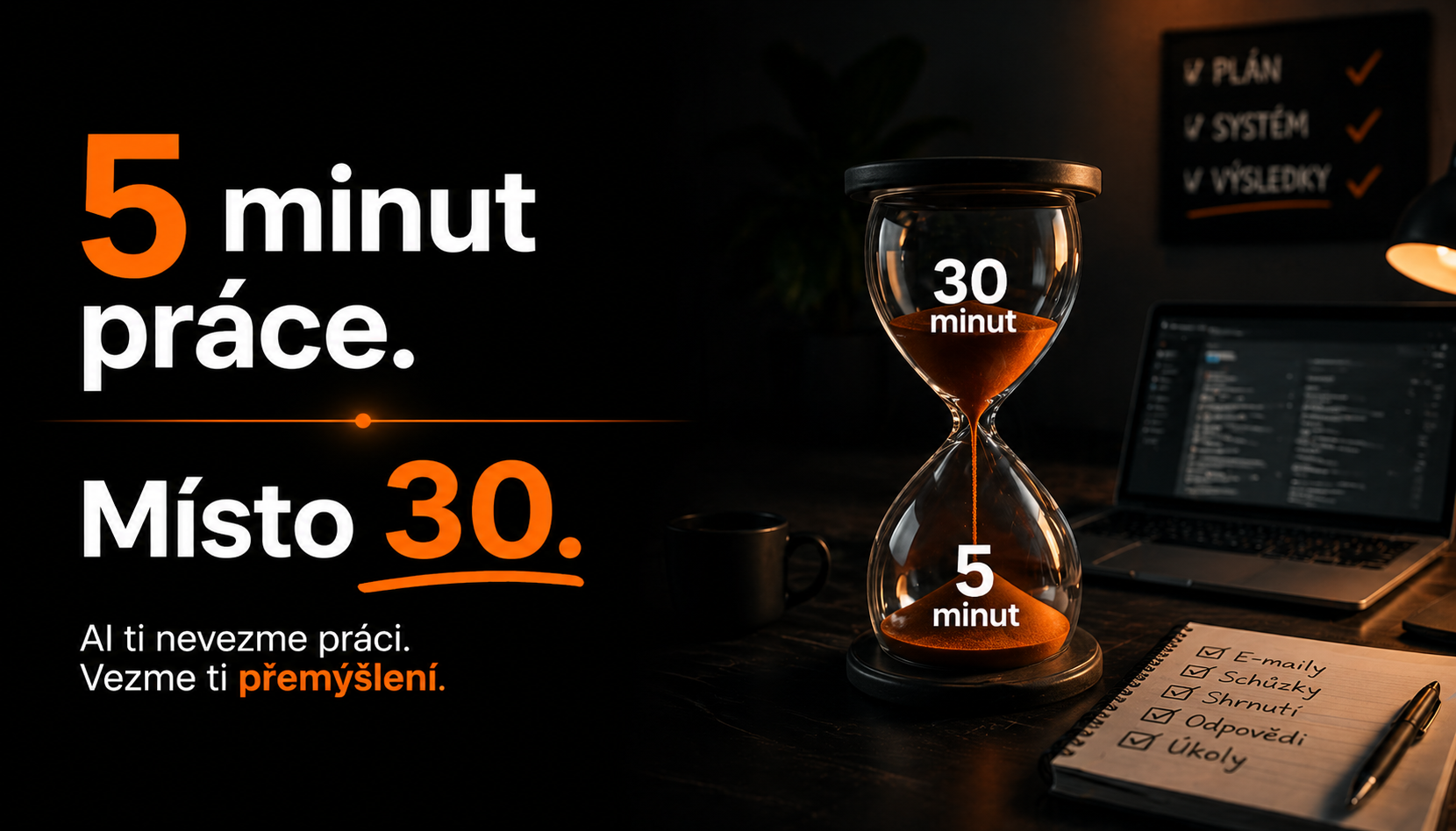 5 minut práce místo 30 minut.