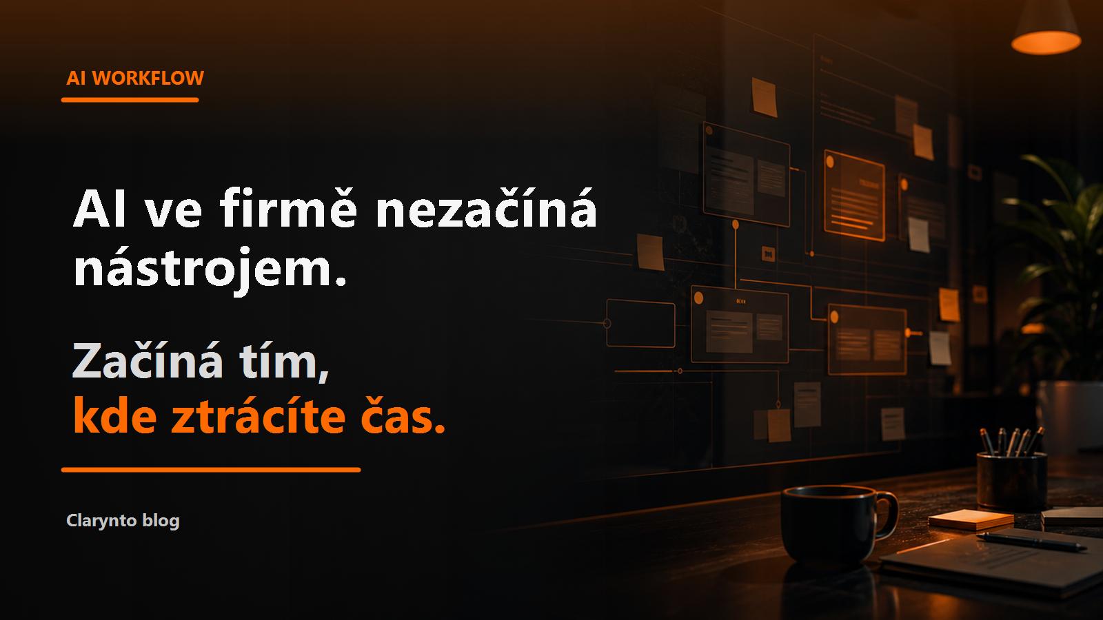 AI ve firmě nezačíná nástrojem. Začíná tím, kde ztrácíte čas.
